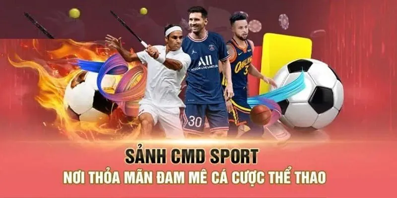 Sảnh CMD thỏa mãn niềm đam mê của mọi BET thủ