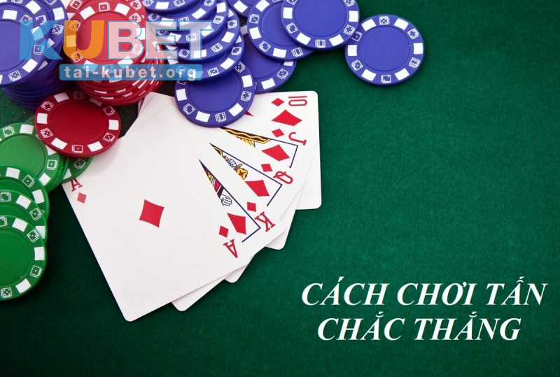 Hướng dẫn cách chơi Bài Tấn chi tiết nhất 2025